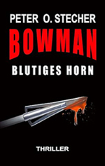 BOWMAN - BLUTIGES HORN von Peter O. Stecher